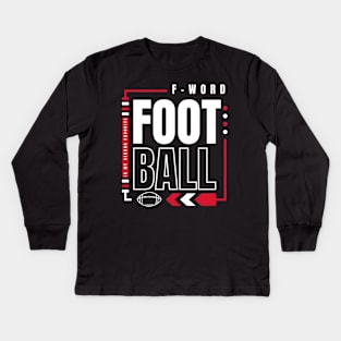 football is my second favorite f word Kids Long Sleeve T-Shirt